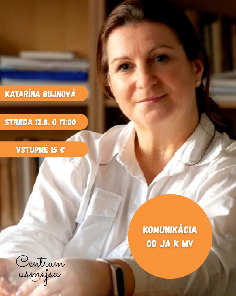 5. zo série prednášok o vzťahoch s Katarínou Bujnovou na tému: Komunikácia od JA k MY